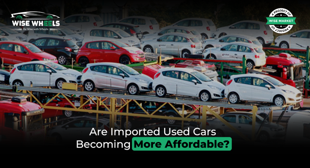 Are Imported Used Cars Becoming More Affordable?