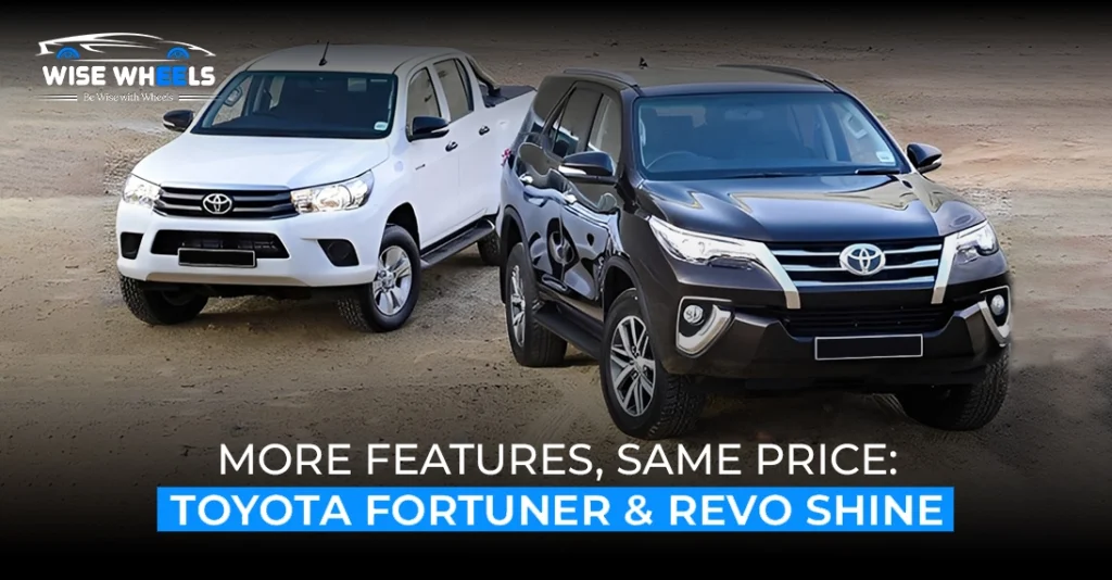 More Features, Same Price: Toyota Fortuner & Revo Shine