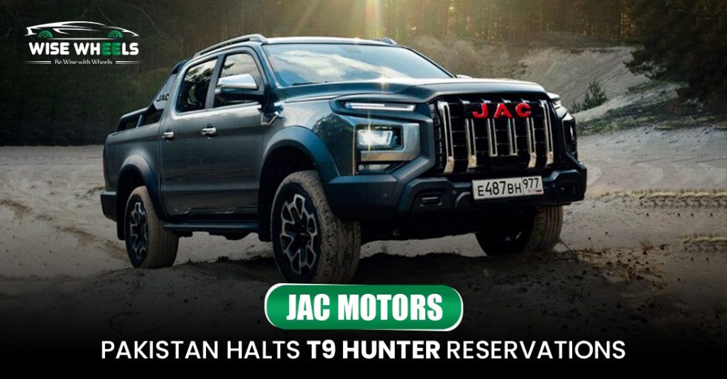 JAC Motors Pakistan Halts T9 Hunter Reservations