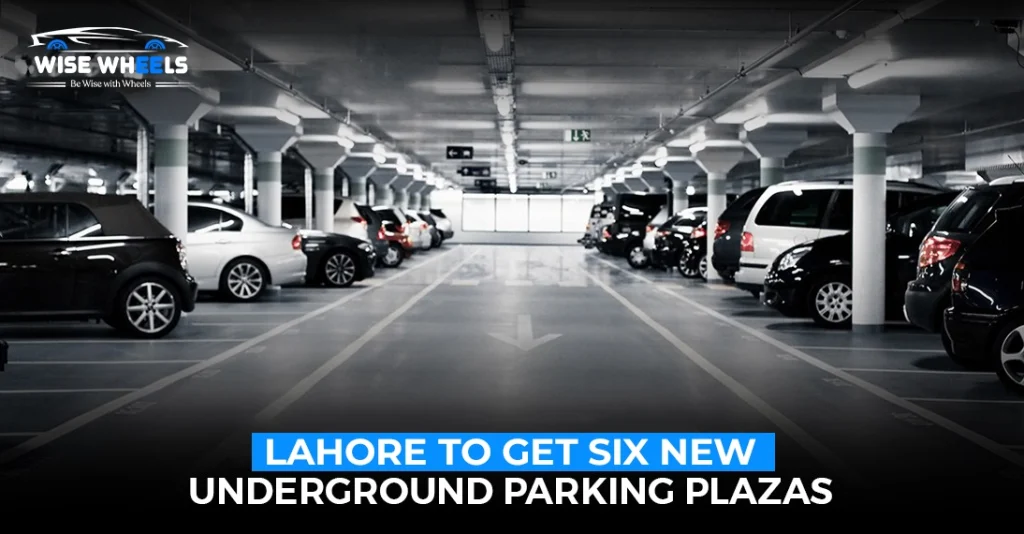 Punjab Govt Approves Six Underground Parking Plazas in Lahore