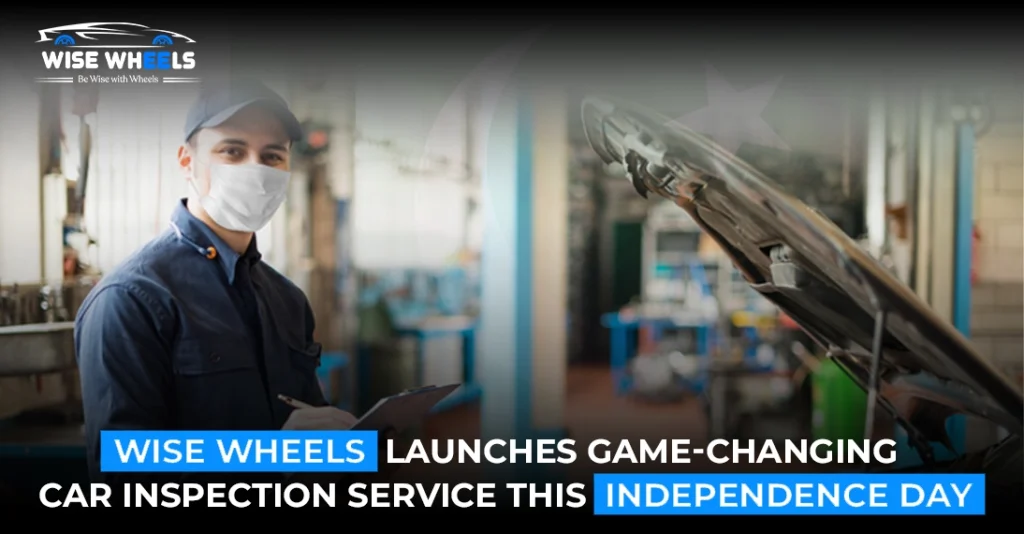 Wise Wheels Launches Game-Changing Car Inspection Service This Independence Day
