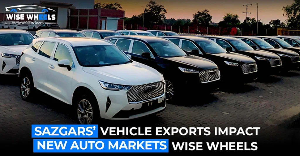 Discover How Sazgar’s Vehicle Exports Impact Mexico, Philippines & Afghanistan