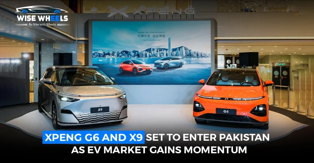 XPENG G6 and X9 Set to Enter Pakistan as EV Market Gains Momentum