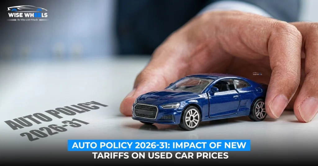 Auto Policy 2026-31: Impact of New Tariffs on Used Car Prices
