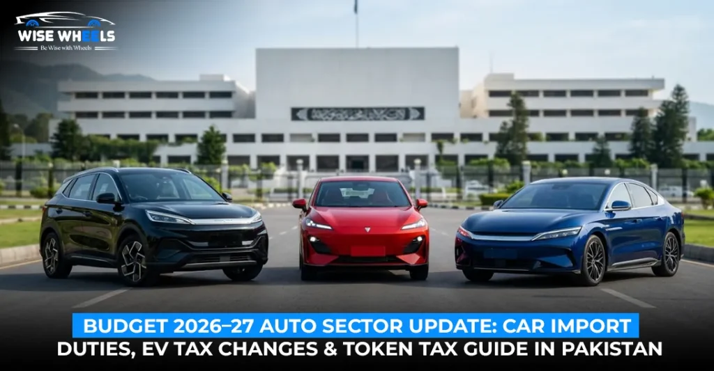 Auto Sector After Budget 2026-27: Complete Guide to Pakistan’s New Car Import Duties, EV Taxes & Token Tax Changes
