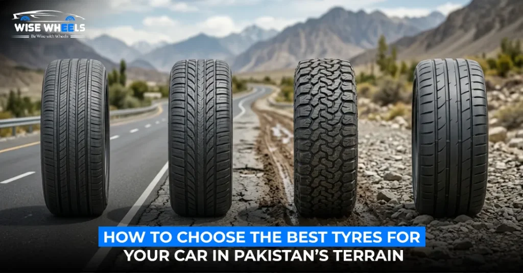 How to Choose the Best Tyres for Your Car in Pakistan’s Terrain