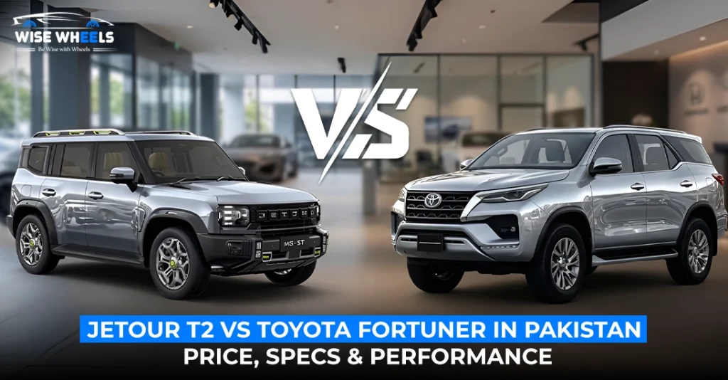 Jetour T2 vs Toyota Fortuner in Pakistan: Price, Specs & Performance (2026)