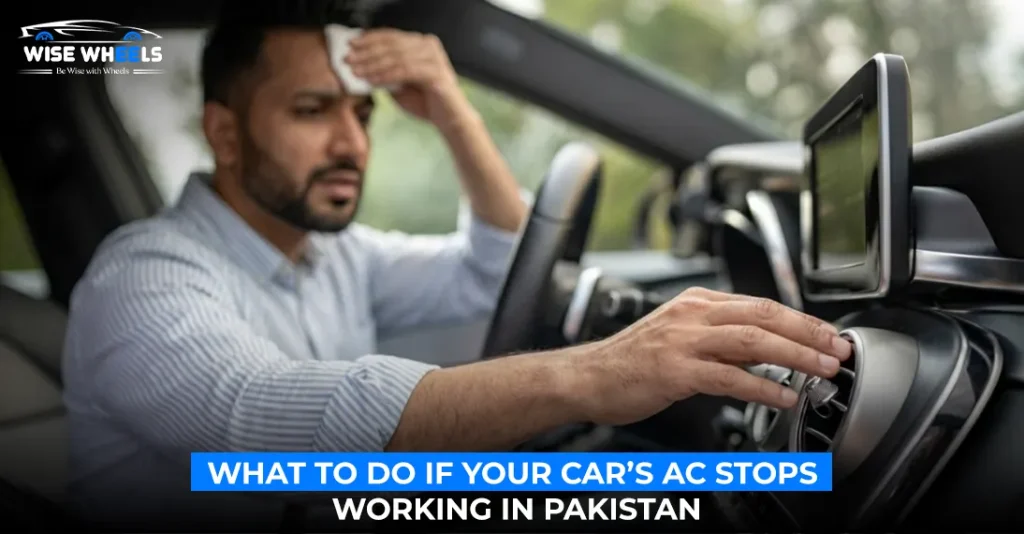 What to Do If Your Car’s AC Stops Working in Pakistan